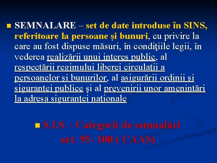 n SEMNALARE – set de date introduse în SINS, referitoare la persoane şi bunuri,