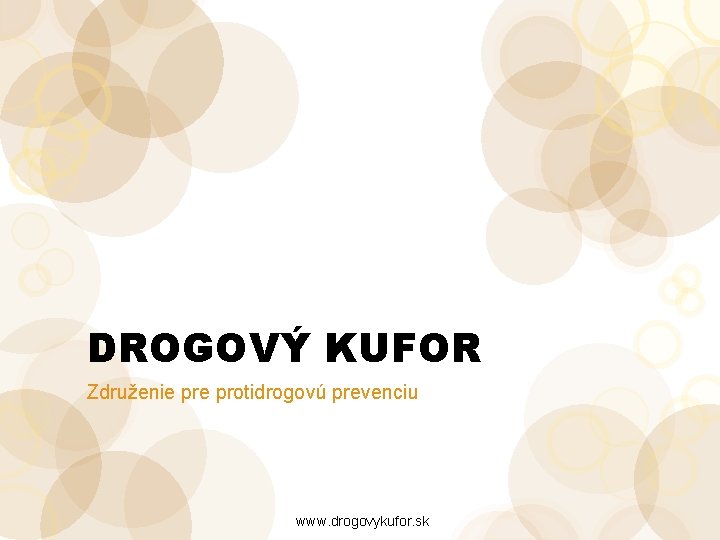 DROGOVÝ KUFOR Združenie protidrogovú prevenciu www. drogovykufor. sk 