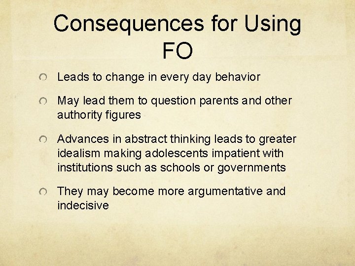 Consequences for Using FO Leads to change in every day behavior May lead them