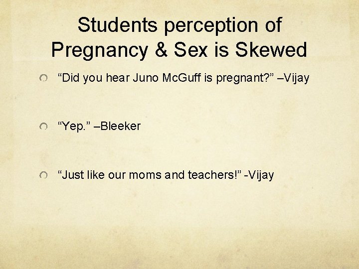 Students perception of Pregnancy & Sex is Skewed “Did you hear Juno Mc. Guff