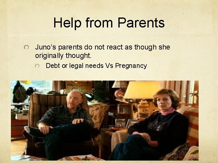 Help from Parents Juno’s parents do not react as though she originally thought. Debt