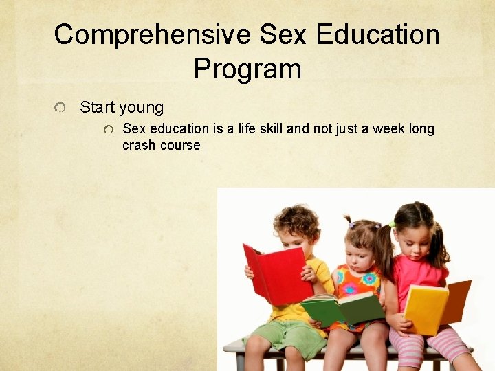 Comprehensive Sex Education Program Start young Sex education is a life skill and not