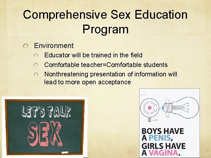 Comprehensive Sex Education Program Environment Educator will be trained in the field Comfortable teacher=Comfortable