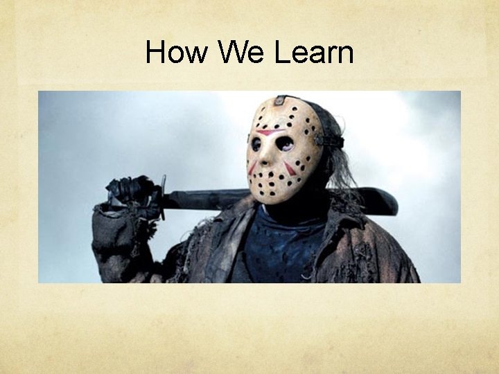 How We Learn 