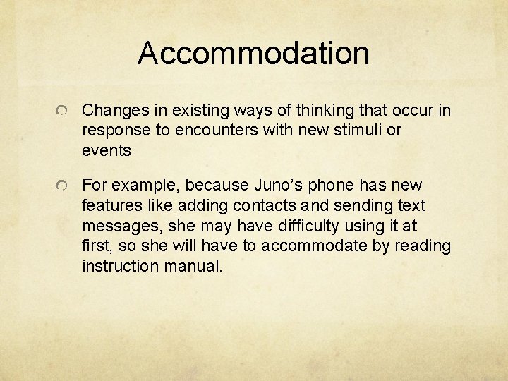 Accommodation Changes in existing ways of thinking that occur in response to encounters with