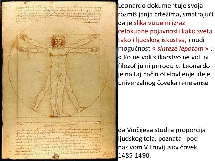 Leonardo dokumentuje svoja razmišljanja crtežima, smatrajući da je slika vizuelni izraz celokupne pojavnosti kako