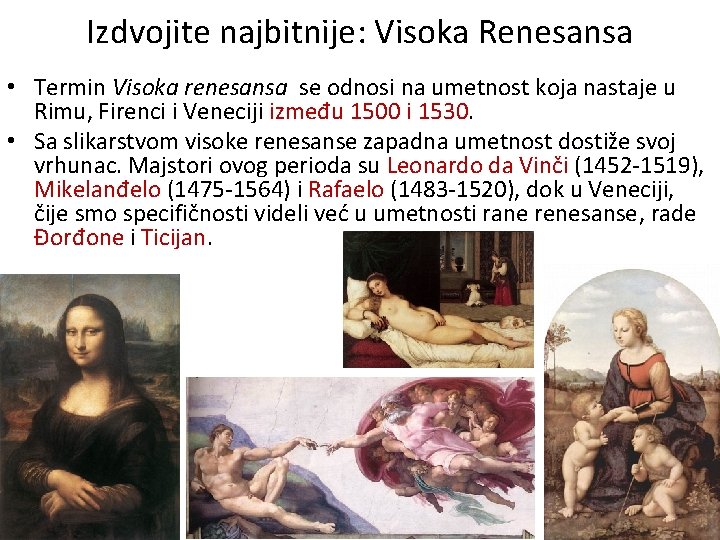 Izdvojite najbitnije: Visoka Renesansa • Termin Visoka renesansa se odnosi na umetnost koja nastaje