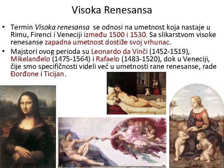 Visoka Renesansa • Termin Visoka renesansa se odnosi na umetnost koja nastaje u Rimu,