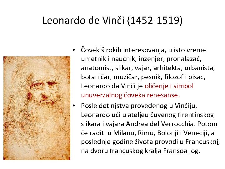 Leonardo de Vinči (1452 -1519) • Čovek širokih interesovanja, u isto vreme umetnik i