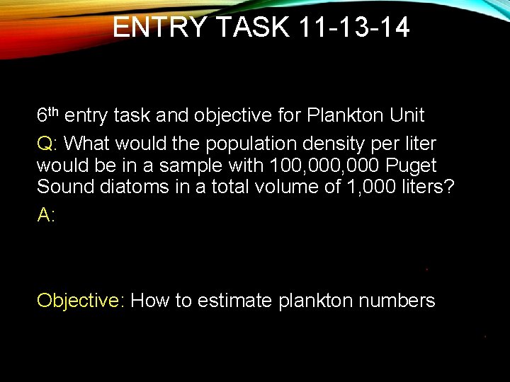 ENTRY TASK 11 -13 -14 6 th entry task and objective for Plankton Unit
