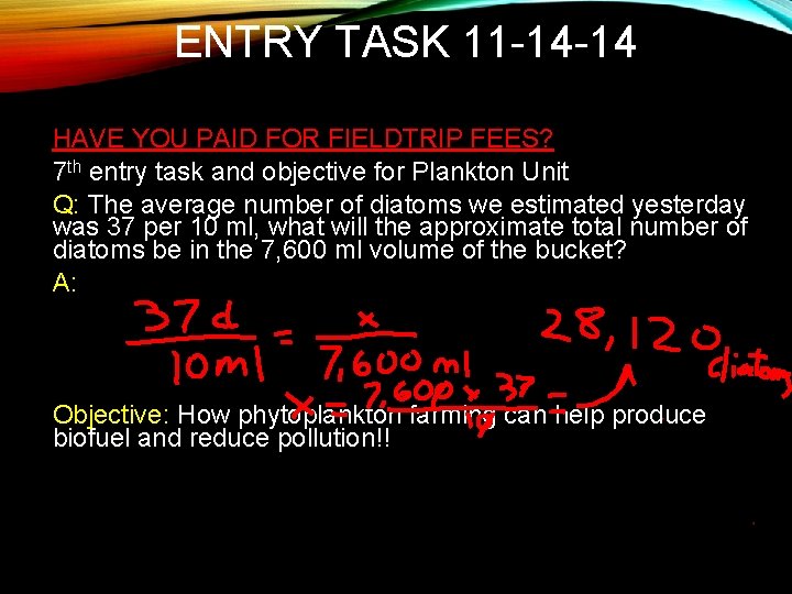 ENTRY TASK 11 -14 -14 HAVE YOU PAID FOR FIELDTRIP FEES? 7 th entry