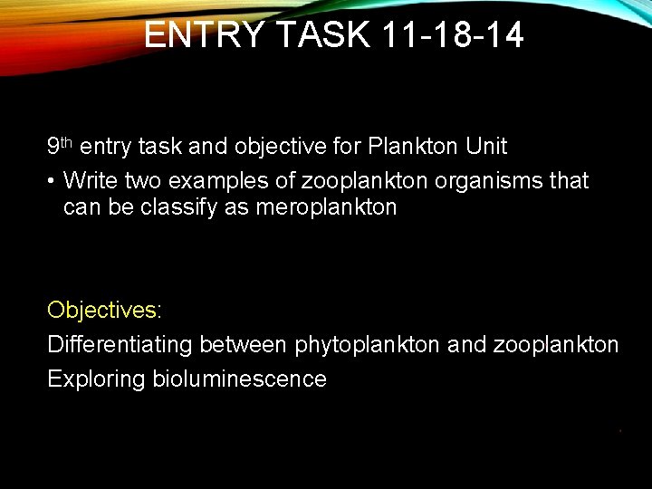 ENTRY TASK 11 -18 -14 9 th entry task and objective for Plankton Unit