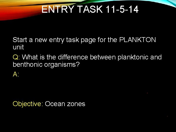 ENTRY TASK 11 -5 -14 Start a new entry task page for the PLANKTON