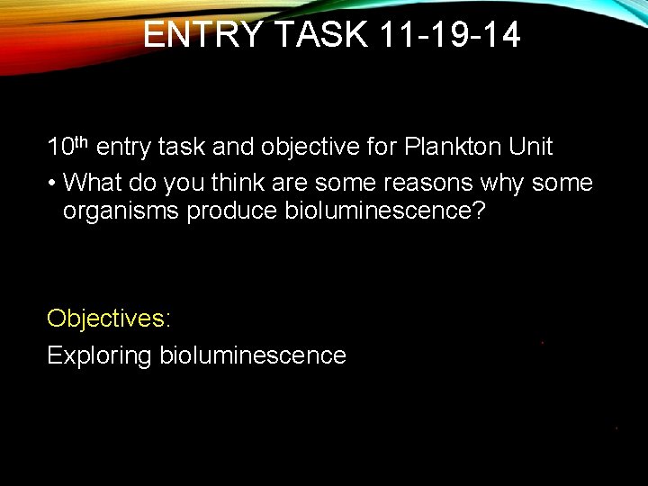 ENTRY TASK 11 -19 -14 10 th entry task and objective for Plankton Unit