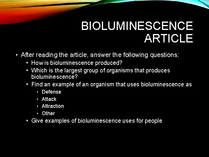 BIOLUMINESCENCE ARTICLE • After reading the article, answer the following questions: • How is