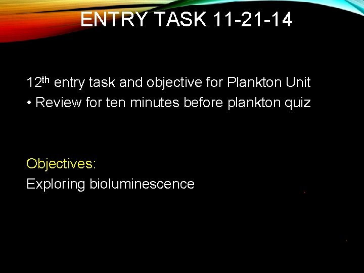 ENTRY TASK 11 -21 -14 12 th entry task and objective for Plankton Unit