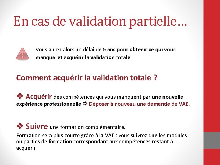 En cas de validation partielle… Vous aurez alors un délai de 5 ans pour