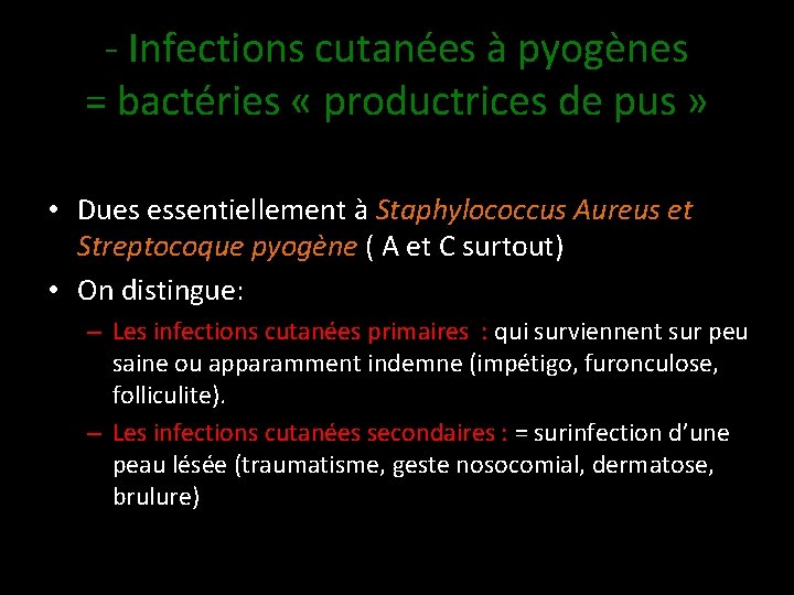 - Infections cutanées à pyogènes = bactéries « productrices de pus » • Dues