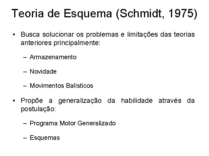 Teoria de Esquema (Schmidt, 1975) • Busca solucionar os problemas e limitações das teorias