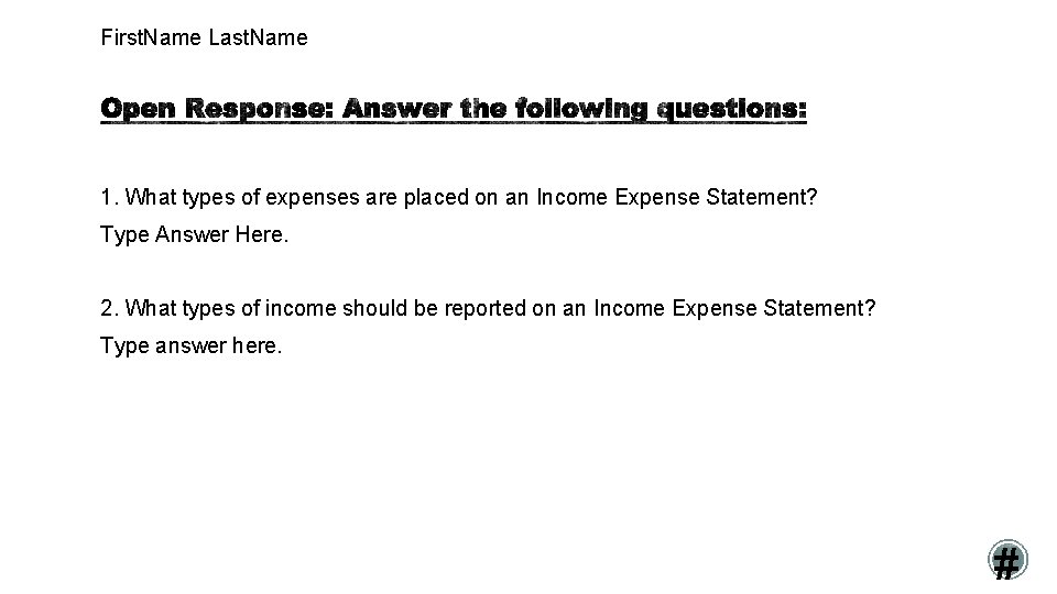 First. Name Last. Name 1. What types of expenses are placed on an Income