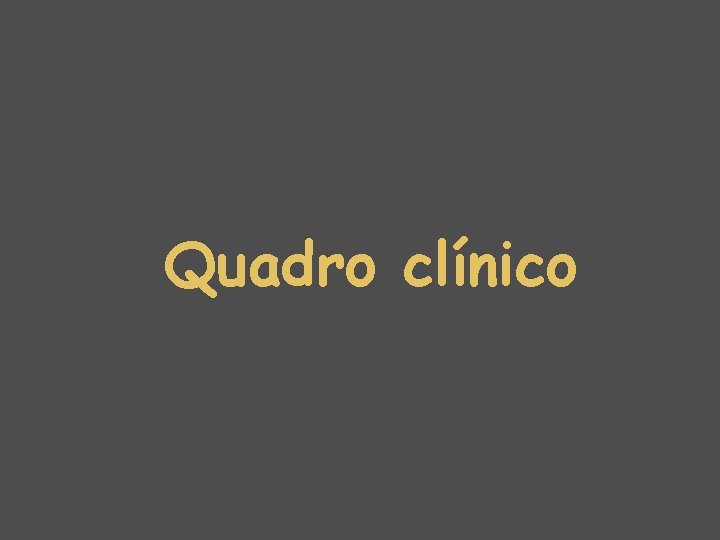 Quadro clínico 