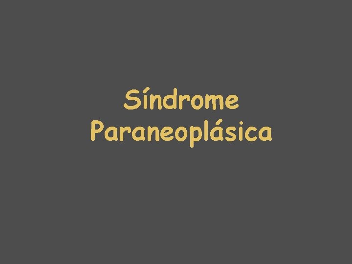 Síndrome Paraneoplásica 