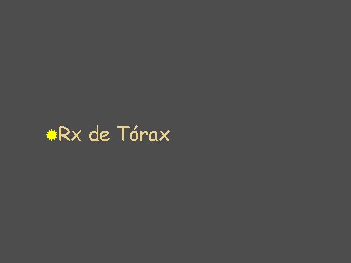 ®Rx de Tórax 