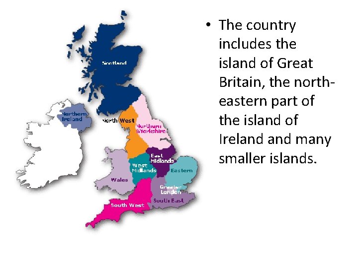  • The country includes the island of Great Britain, the northeastern part of