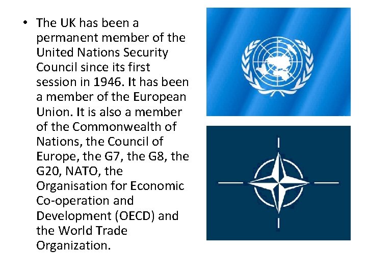  • The UK has been a permanent member of the United Nations Security