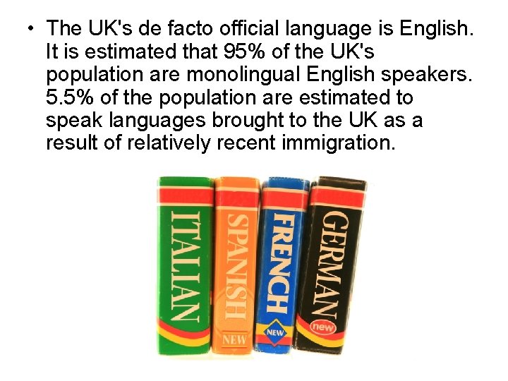  • The UK's de facto official language is English. It is estimated that