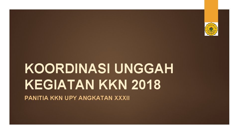 KOORDINASI UNGGAH KEGIATAN KKN 2018 PANITIA KKN UPY ANGKATAN XXXII 