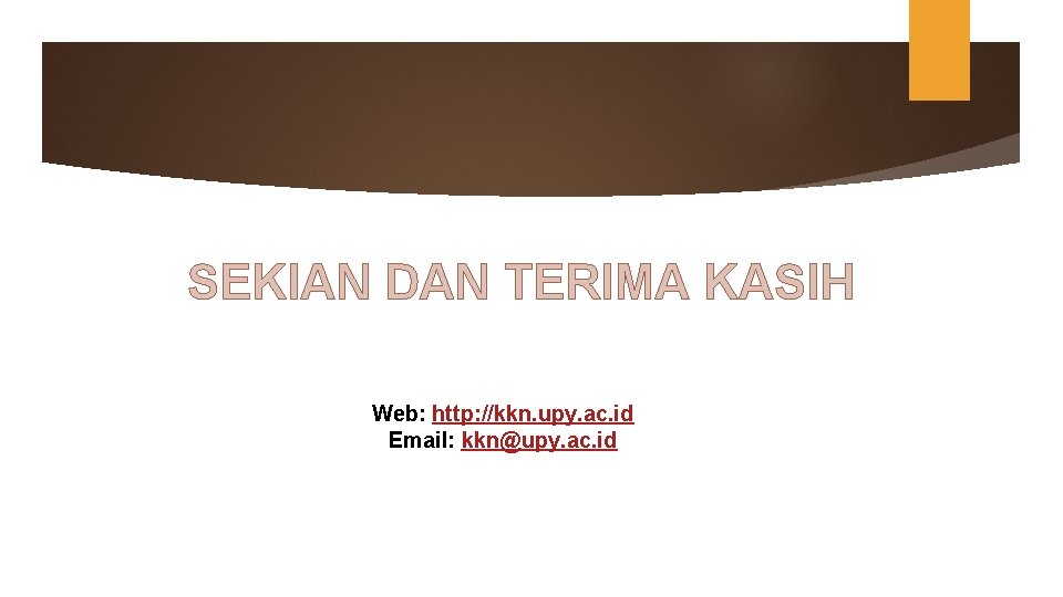 SEKIAN DAN TERIMA KASIH Web: http: //kkn. upy. ac. id Email: kkn@upy. ac. id