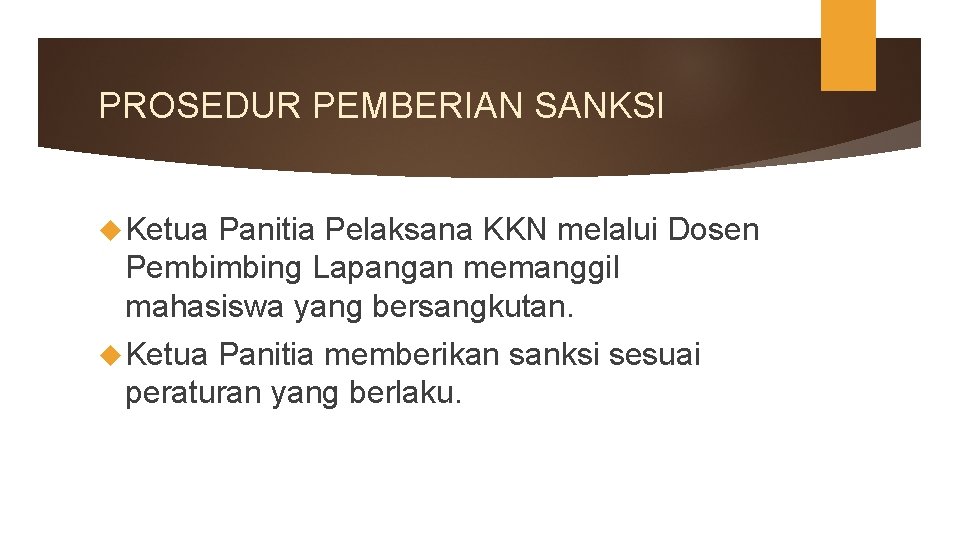 PROSEDUR PEMBERIAN SANKSI Ketua Panitia Pelaksana KKN melalui Dosen Pembimbing Lapangan memanggil mahasiswa yang