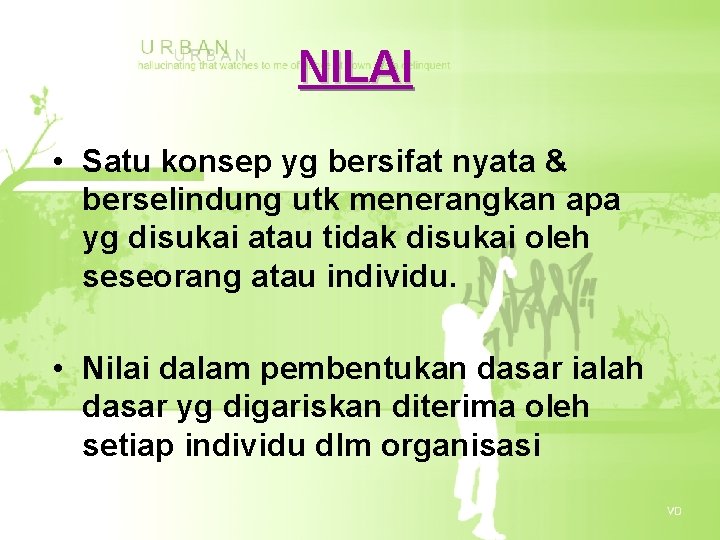 NILAI • Satu konsep yg bersifat nyata & berselindung utk menerangkan apa yg disukai