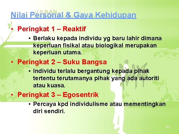 Nilai Personal & Gaya Kehidupan • Peringkat 1 – Reaktif • Berlaku kepada individu