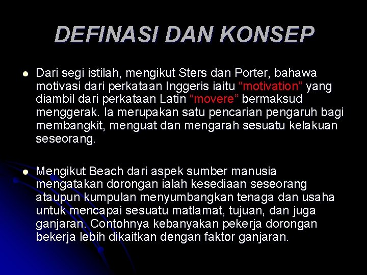 DEFINASI DAN KONSEP l Dari segi istilah, mengikut Sters dan Porter, bahawa motivasi dari