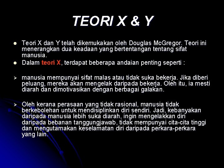 TEORI X & Y l l Teori X dan Y telah dikemukakan oleh Douglas