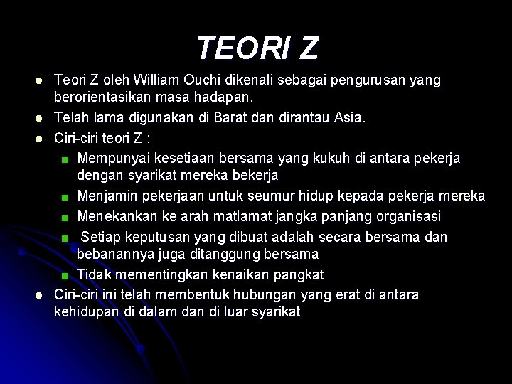 TEORI Z l l Teori Z oleh William Ouchi dikenali sebagai pengurusan yang berorientasikan