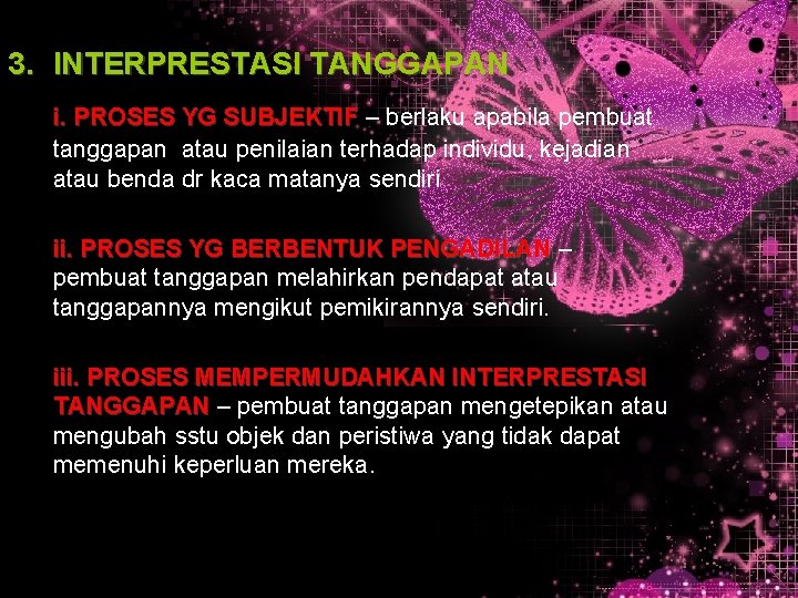 3. INTERPRESTASI TANGGAPAN i. PROSES YG SUBJEKTIF – berlaku apabila pembuat tanggapan atau penilaian