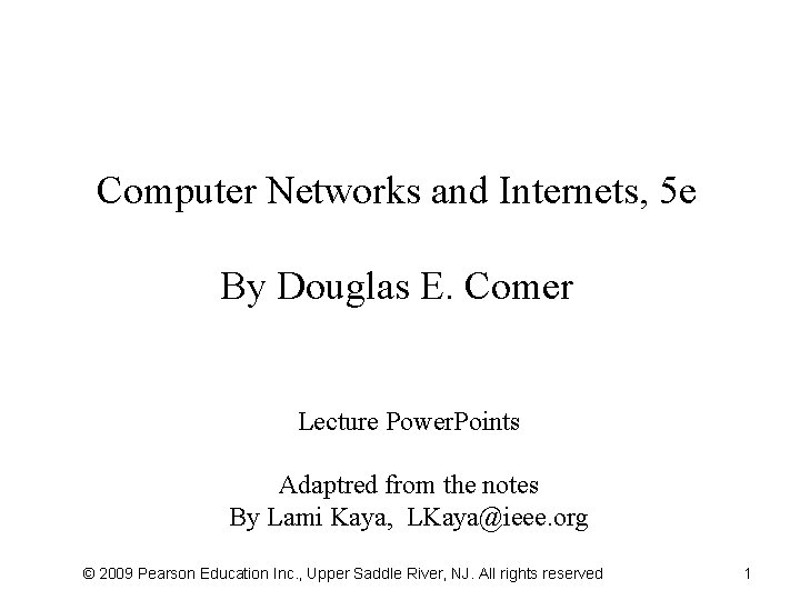 Computer Networks and Internets, 5 e By Douglas E. Comer Lecture Power. Points Adaptred