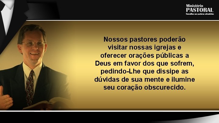 Nossos pastores poderão visitar nossas igrejas e oferecer orações públicas a Deus em favor