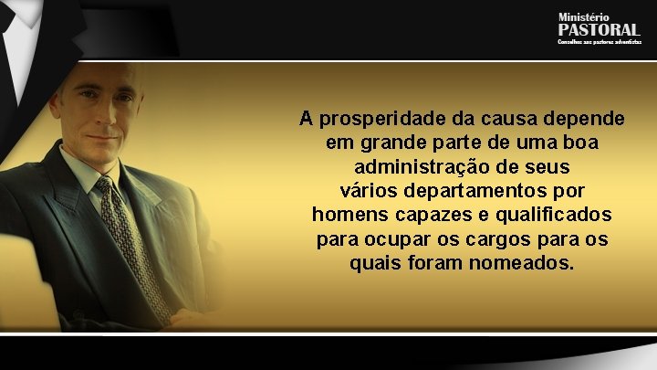 A prosperidade da causa depende em grande parte de uma boa administração de seus