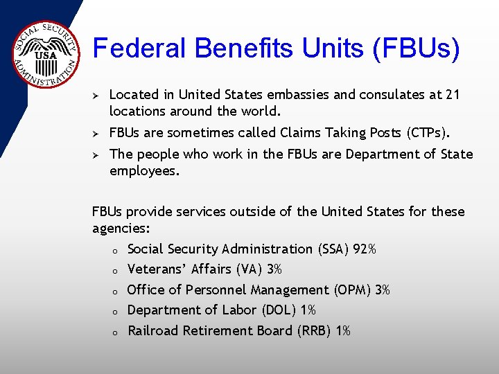 Federal Benefits Units (FBUs) Ø Ø Ø Located in United States embassies and consulates
