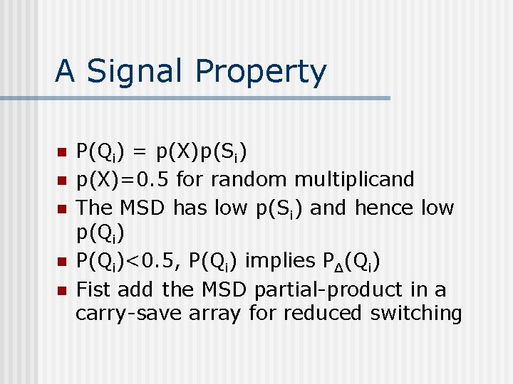 A Signal Property n n n P(Qi) = p(X)p(Si) p(X)=0. 5 for random multiplicand
