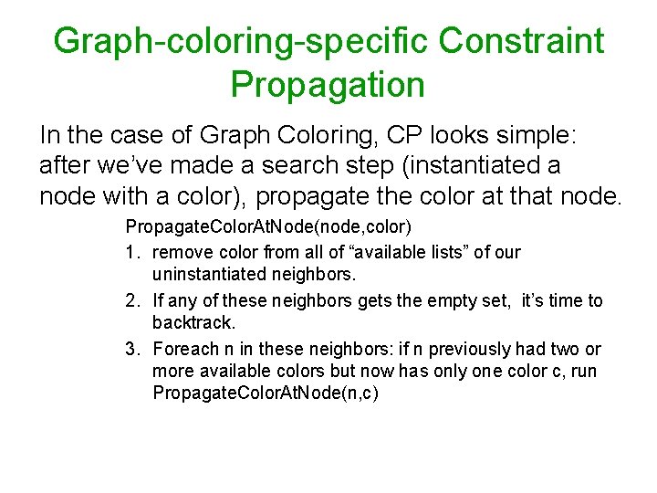 Graph-coloring-specific Constraint Propagation In the case of Graph Coloring, CP looks simple: after we’ve