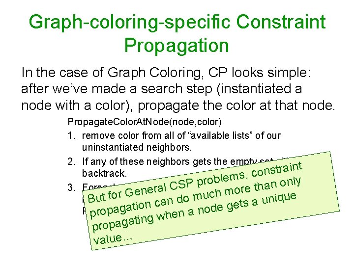 Graph-coloring-specific Constraint Propagation In the case of Graph Coloring, CP looks simple: after we’ve