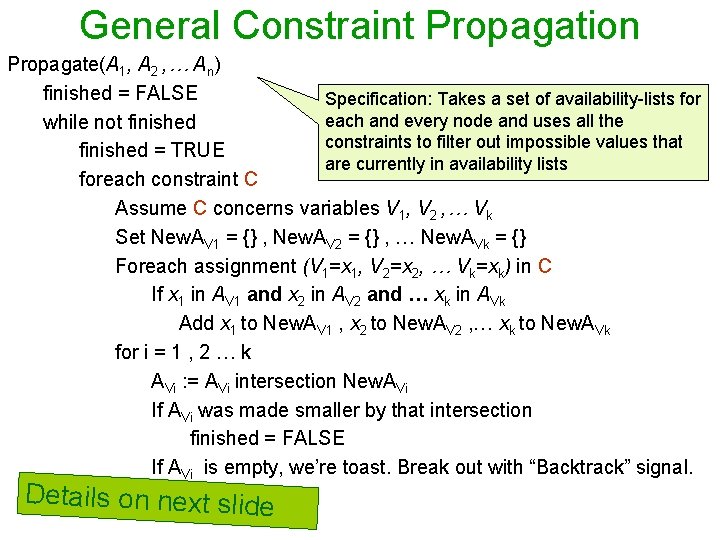 General Constraint Propagation Propagate(A 1, A 2 , … An) finished = FALSE Specification: