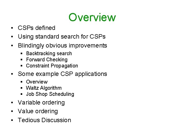 Overview • CSPs defined • Using standard search for CSPs • Blindingly obvious improvements