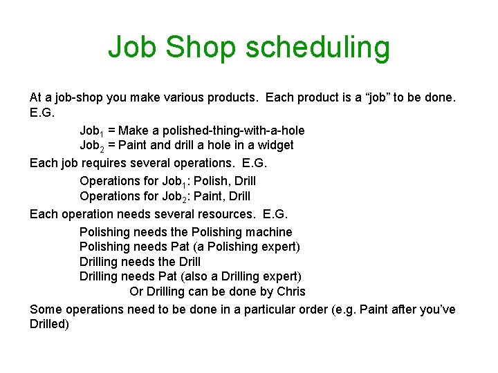 Job Shop scheduling At a job-shop you make various products. Each product is a