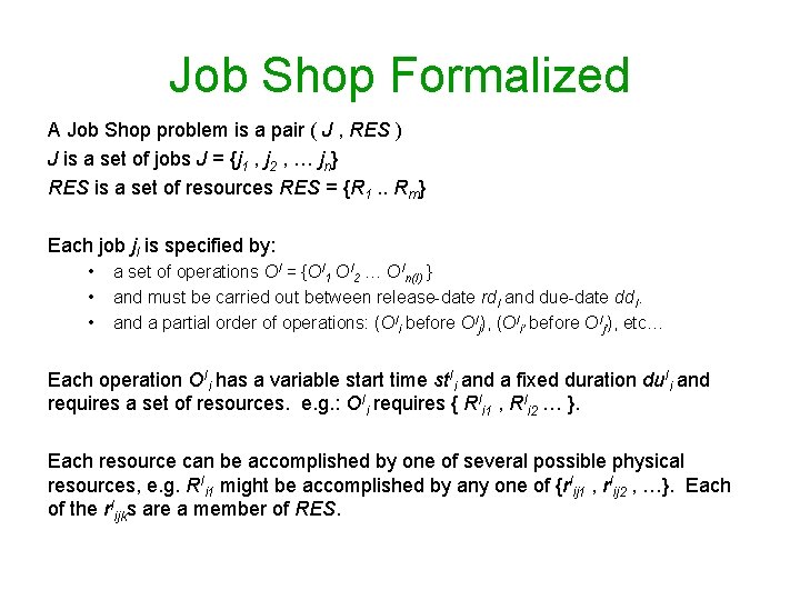 Job Shop Formalized A Job Shop problem is a pair ( J , RES